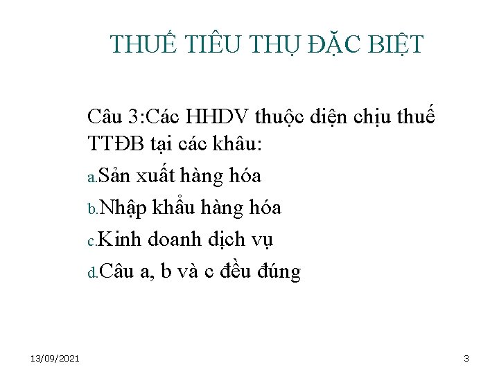 THUẾ TIÊU THỤ ĐẶC BIỆT Câu 3: Các HHDV thuộc diện chịu thuế TTĐB