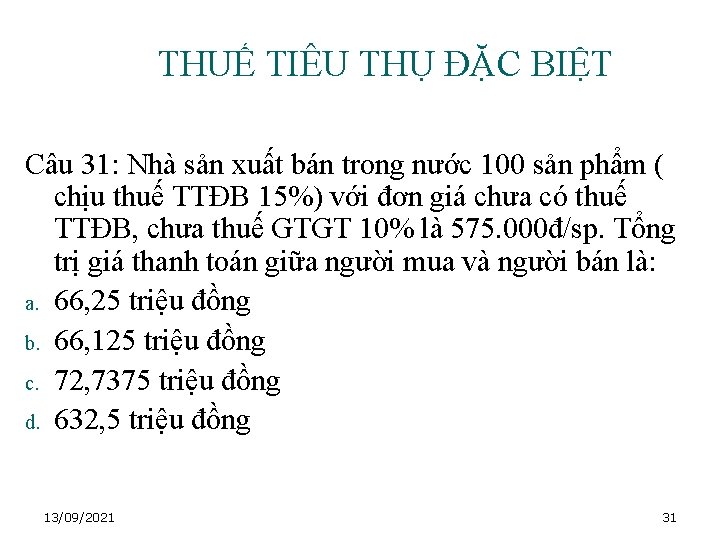 THUẾ TIÊU THỤ ĐẶC BIỆT Câu 31: Nhà sản xuất bán trong nước 100