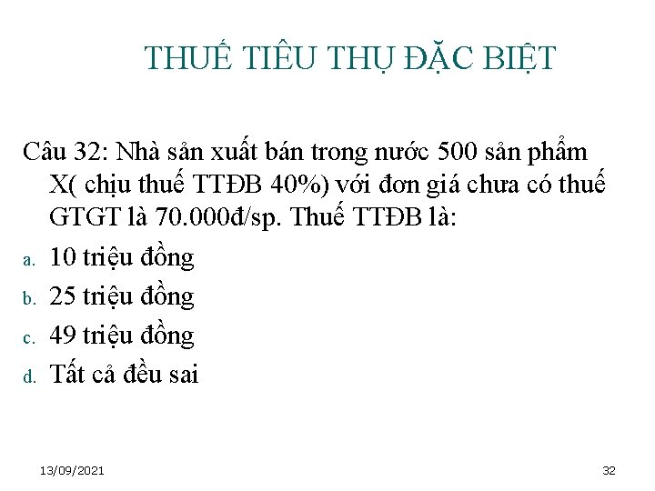 THUẾ TIÊU THỤ ĐẶC BIỆT Câu 32: Nhà sản xuất bán trong nước 500