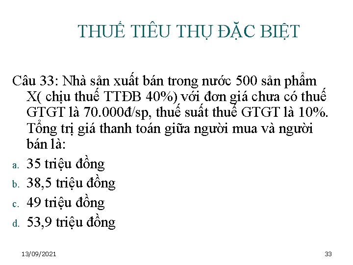 THUẾ TIÊU THỤ ĐẶC BIỆT Câu 33: Nhà sản xuất bán trong nước 500