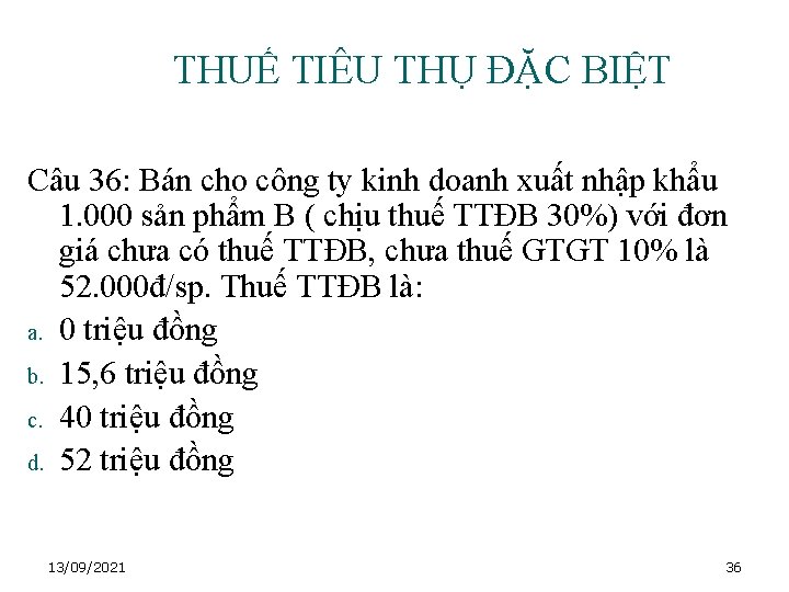 THUẾ TIÊU THỤ ĐẶC BIỆT Câu 36: Bán cho công ty kinh doanh xuất