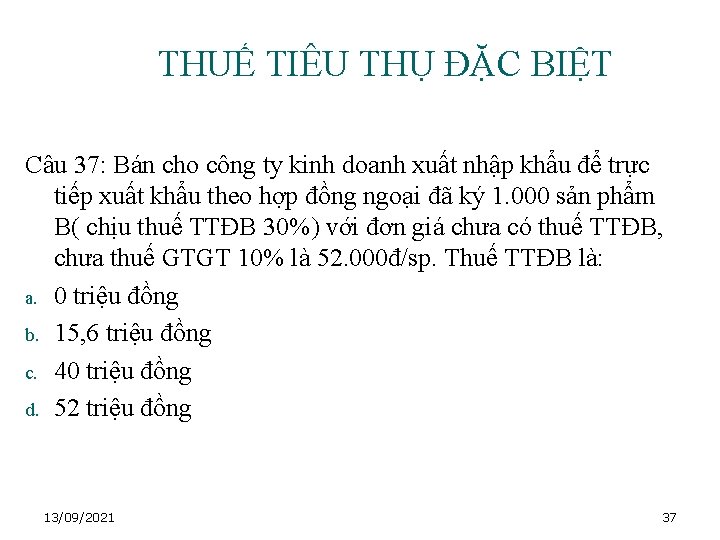 THUẾ TIÊU THỤ ĐẶC BIỆT Câu 37: Bán cho công ty kinh doanh xuất