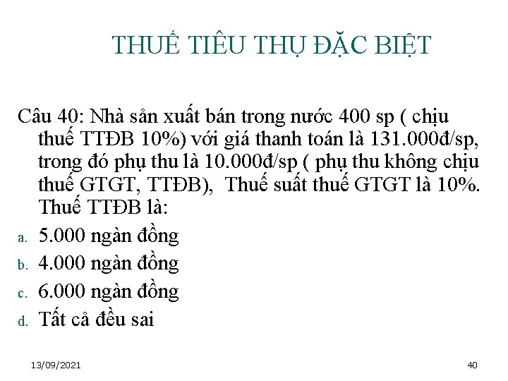 THUẾ TIÊU THỤ ĐẶC BIỆT Câu 40: Nhà sản xuất bán trong nước 400