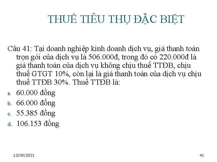 THUẾ TIÊU THỤ ĐẶC BIỆT Câu 41: Tại doanh nghiệp kinh doanh dịch vụ,