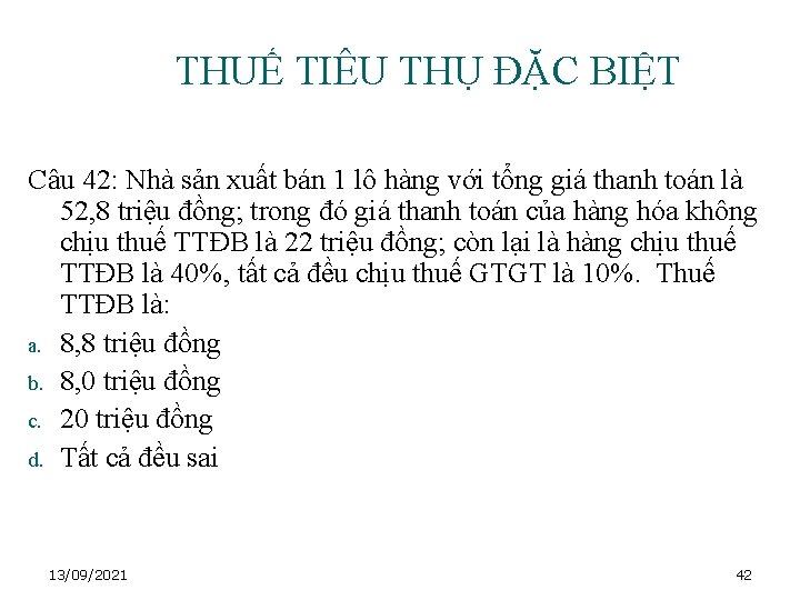 THUẾ TIÊU THỤ ĐẶC BIỆT Câu 42: Nhà sản xuất bán 1 lô hàng