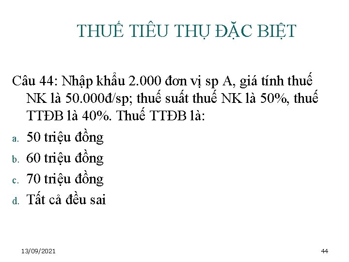 THUẾ TIÊU THỤ ĐẶC BIỆT Câu 44: Nhập khẩu 2. 000 đơn vị sp