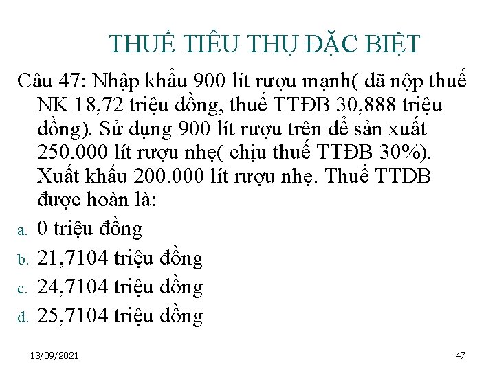 THUẾ TIÊU THỤ ĐẶC BIỆT Câu 47: Nhập khẩu 900 lít rượu mạnh( đã