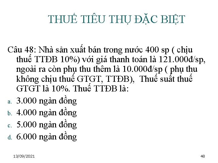 THUẾ TIÊU THỤ ĐẶC BIỆT Câu 48: Nhà sản xuất bán trong nước 400