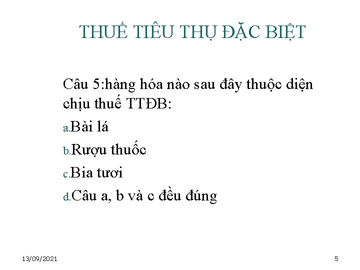 THUẾ TIÊU THỤ ĐẶC BIỆT Câu 5: hàng hóa nào sau đây thuộc diện