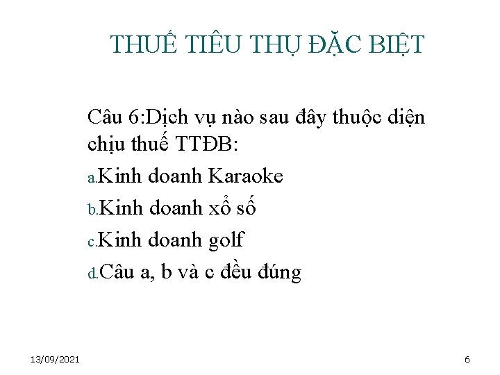 THUẾ TIÊU THỤ ĐẶC BIỆT Câu 6: Dịch vụ nào sau đây thuộc diện