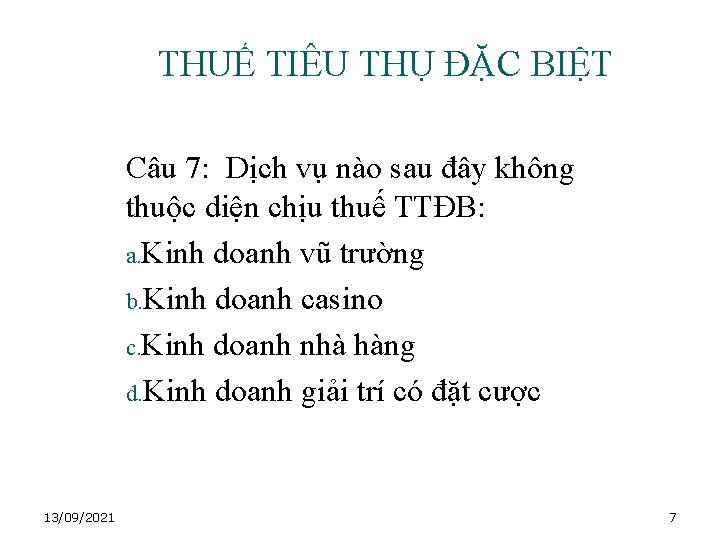 THUẾ TIÊU THỤ ĐẶC BIỆT Câu 7: Dịch vụ nào sau đây không thuộc