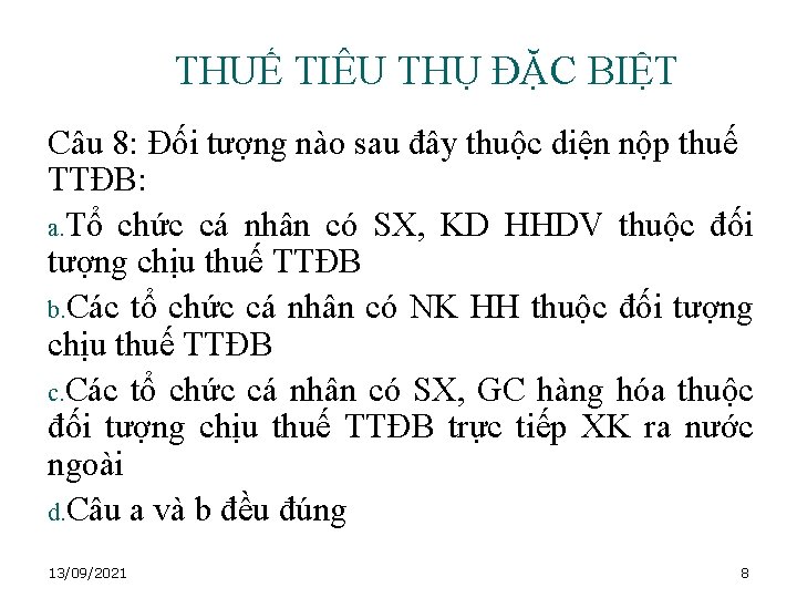 THUẾ TIÊU THỤ ĐẶC BIỆT Câu 8: Đối tượng nào sau đây thuộc diện