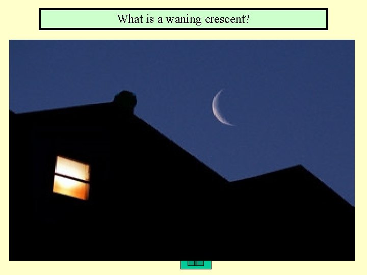 What is a waning crescent? 3, 3 