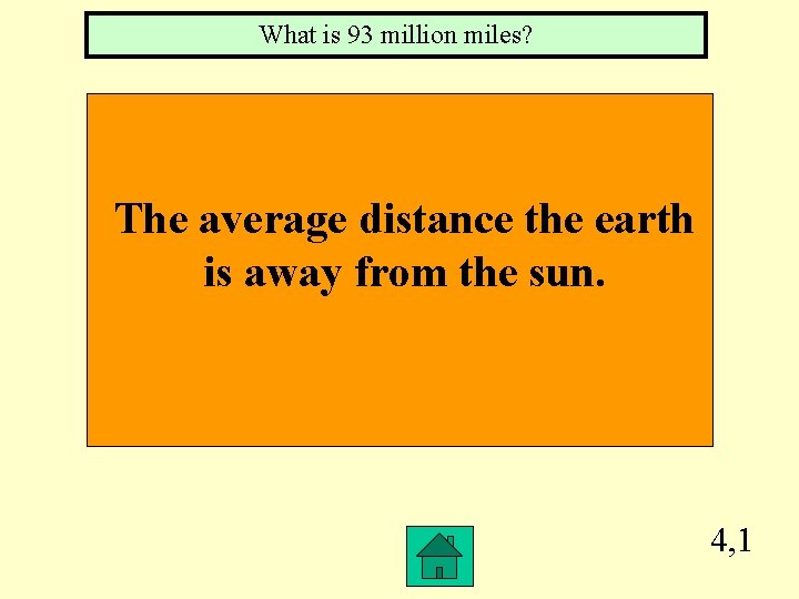 What is 93 million miles? The average distance the earth is away from the