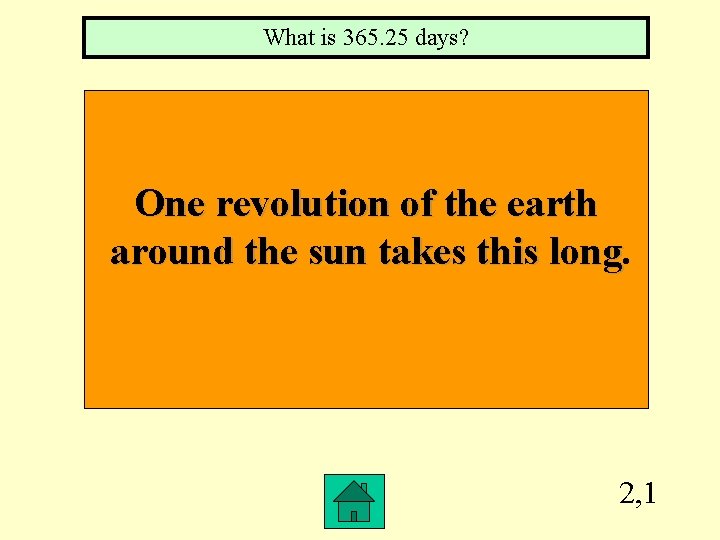 What is 365. 25 days? One revolution of the earth around the sun takes