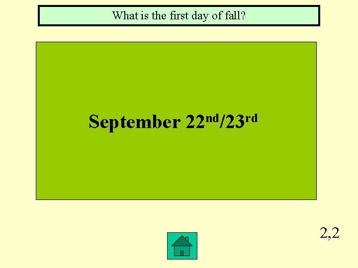What is the first day of fall? September 22 nd/23 rd 2, 2 