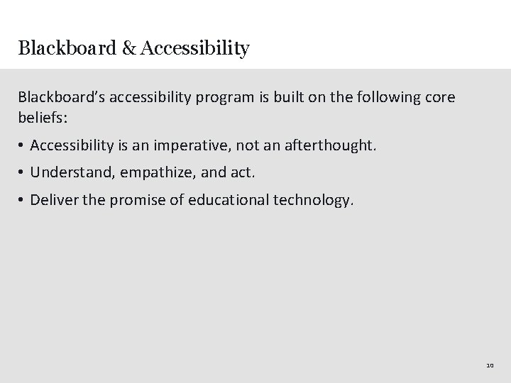 Blackboard & Accessibility Blackboard’s accessibility program is built on the following core beliefs: •