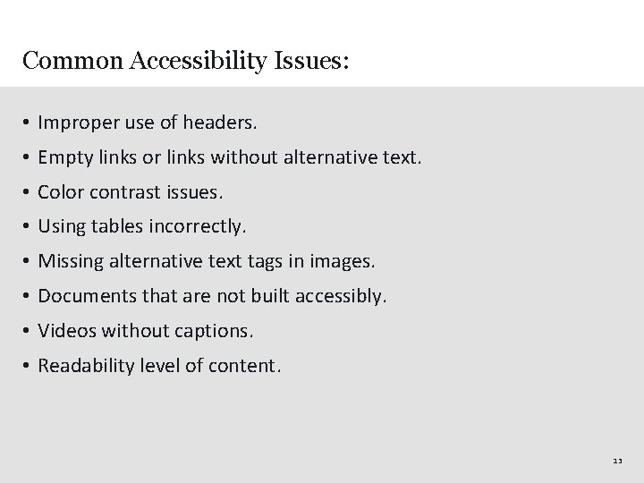 Common Accessibility Issues: • Improper use of headers. • Empty links or links without