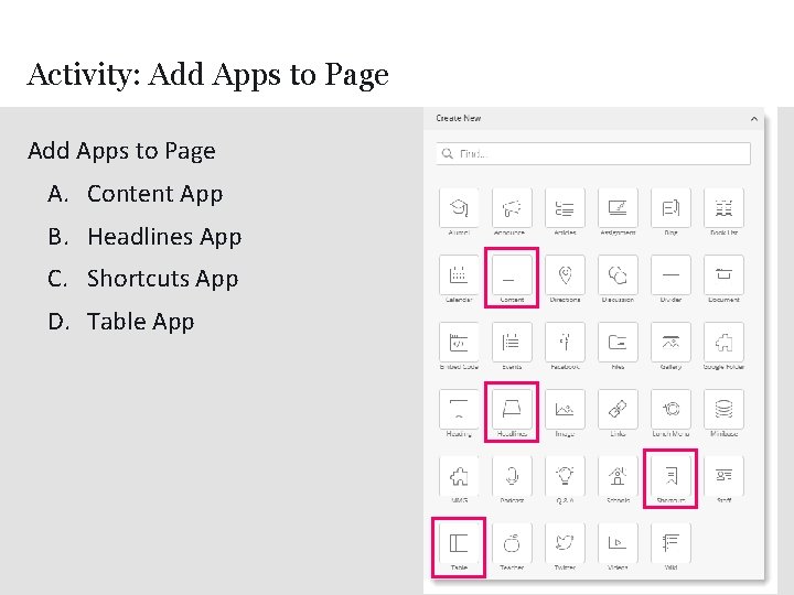 Activity: Add Apps to Page A. Content App B. Headlines App C. Shortcuts App