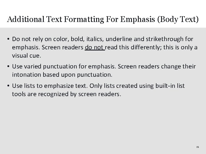 Additional Text Formatting For Emphasis (Body Text) • Do not rely on color, bold,