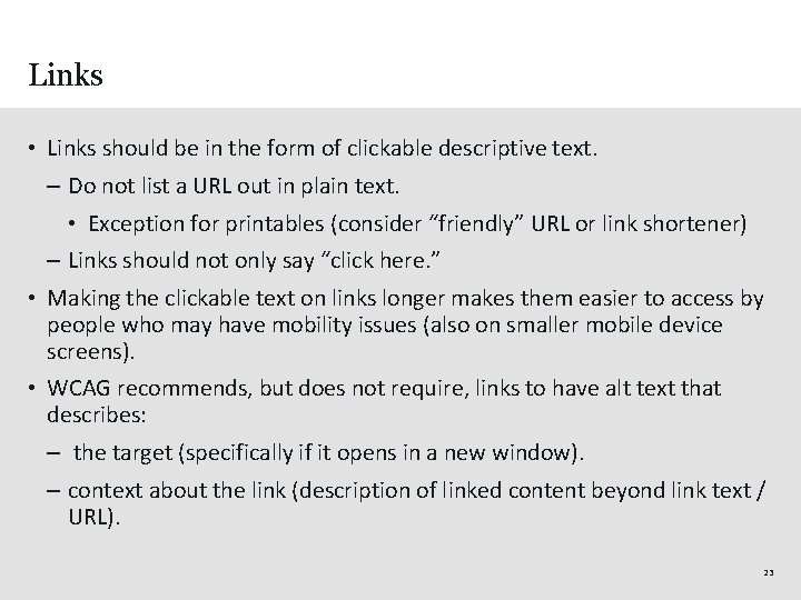 Links • Links should be in the form of clickable descriptive text. – Do