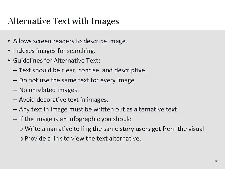 Alternative Text with Images • Allows screen readers to describe image. • Indexes images