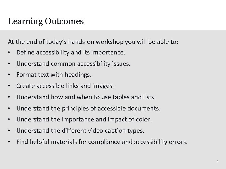 Learning Outcomes At the end of today’s hands-on workshop you will be able to: