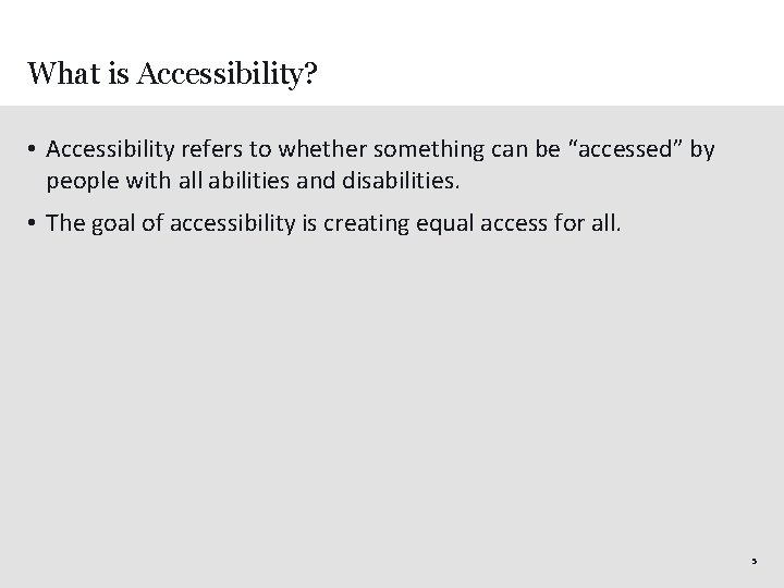 What is Accessibility? • Accessibility refers to whether something can be “accessed” by people