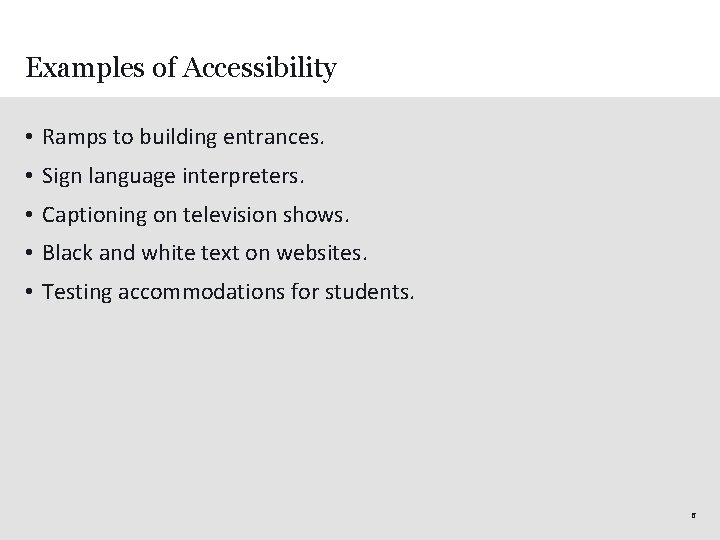 Examples of Accessibility • Ramps to building entrances. • Sign language interpreters. • Captioning