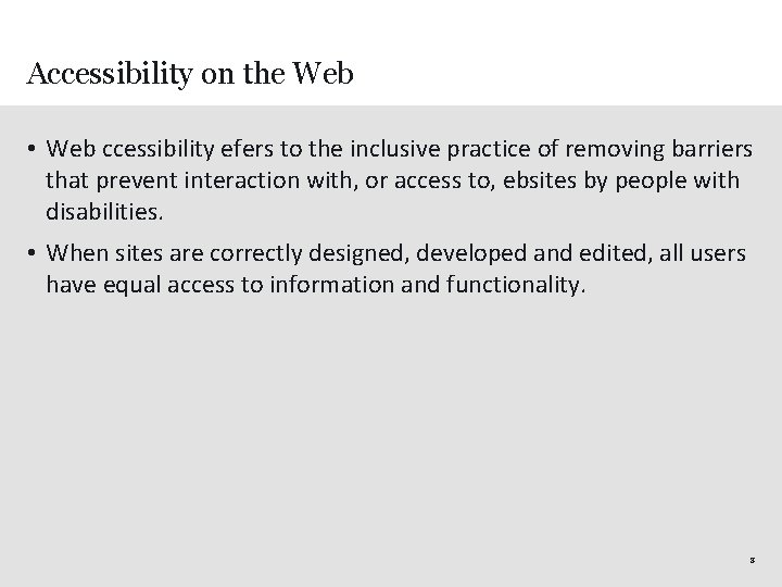 Accessibility on the Web • Web ccessibility efers to the inclusive practice of removing