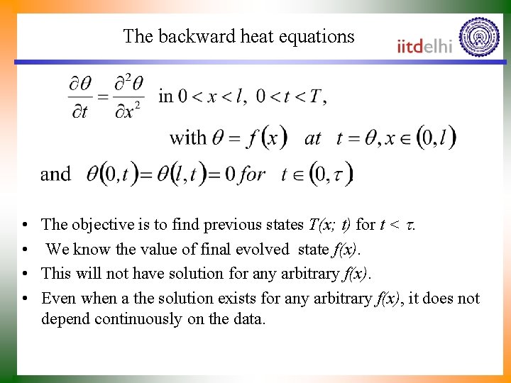 The backward heat equations • • The objective is to find previous states T(x;