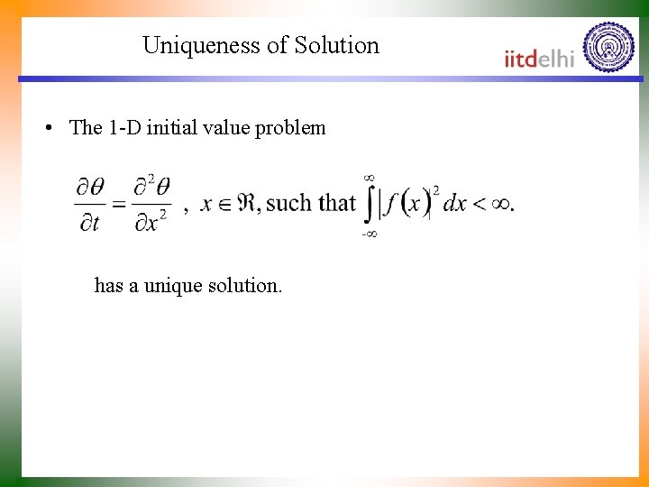 Uniqueness of Solution • The 1 -D initial value problem has a unique solution.
