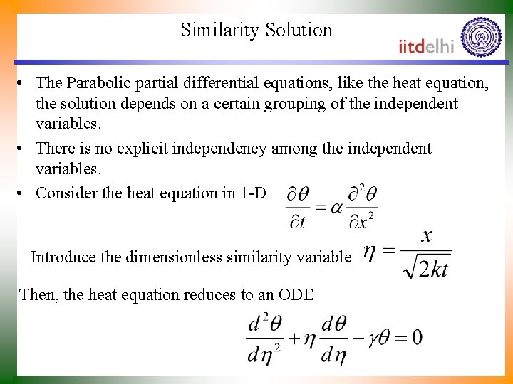 Similarity Solution • The Parabolic partial differential equations, like the heat equation, the solution