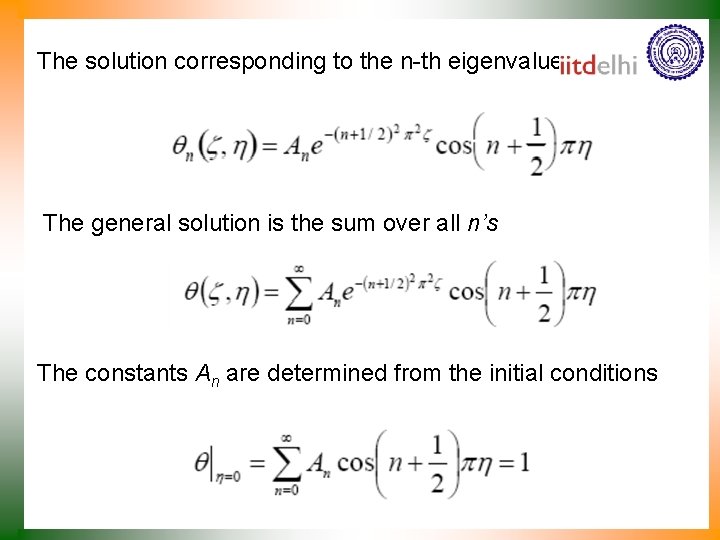 The solution corresponding to the n-th eigenvalue is The general solution is the sum