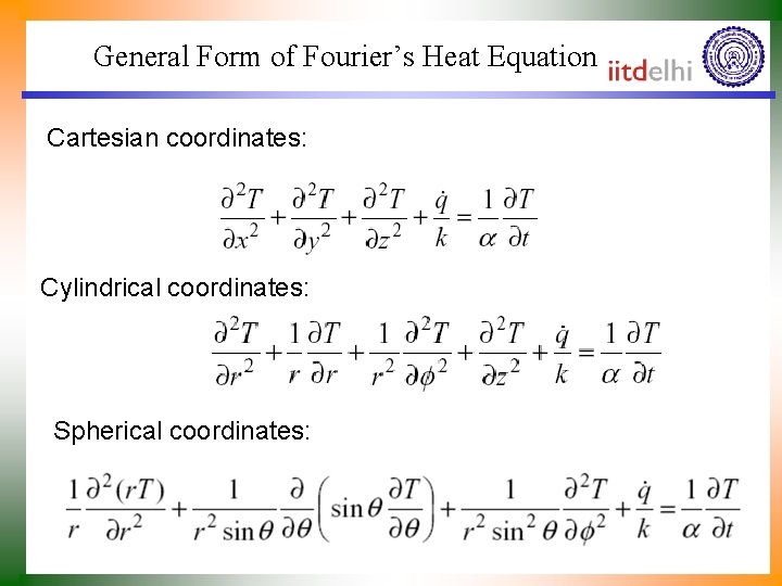 General Form of Fourier’s Heat Equation Cartesian coordinates: Cylindrical coordinates: Spherical coordinates: 