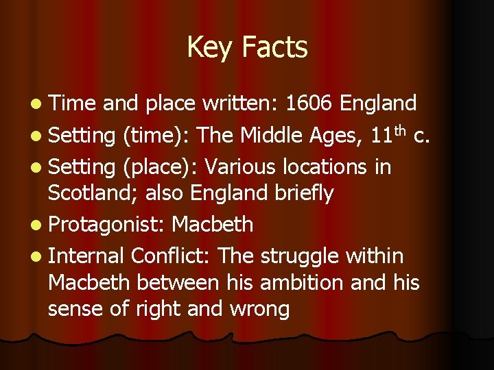Key Facts l Time and place written: 1606 England l Setting (time): The Middle