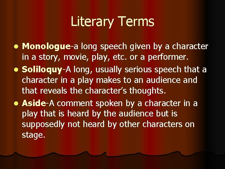 Literary Terms Monologue-a long speech given by a character in a story, movie, play,