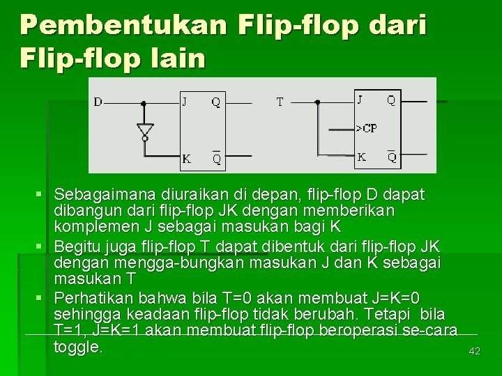 Pembentukan Flip-flop dari Flip-flop lain § Sebagaimana diuraikan di depan, flip flop D dapat