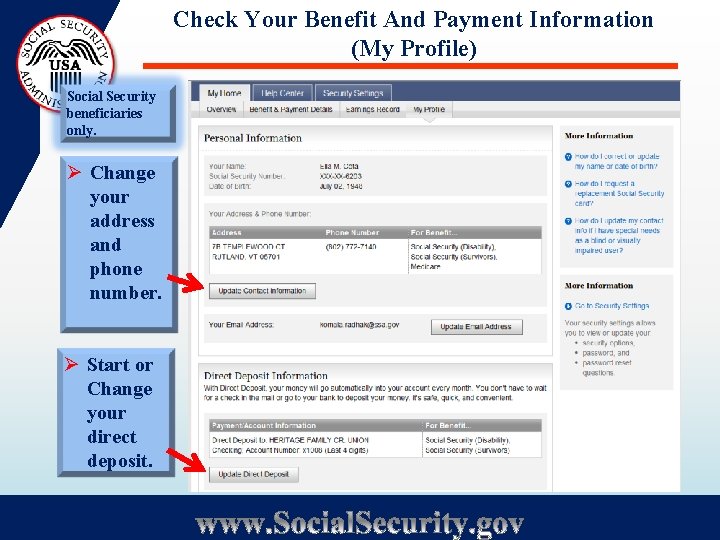 Check Your Benefit And Payment Information (My Profile) Social Security beneficiaries only. Ø Change