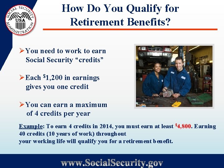 How Do You Qualify for Retirement Benefits? ØYou need to work to earn Social