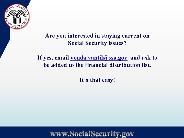 Are you interested in staying current on Social Security issues? If yes, email vonda.