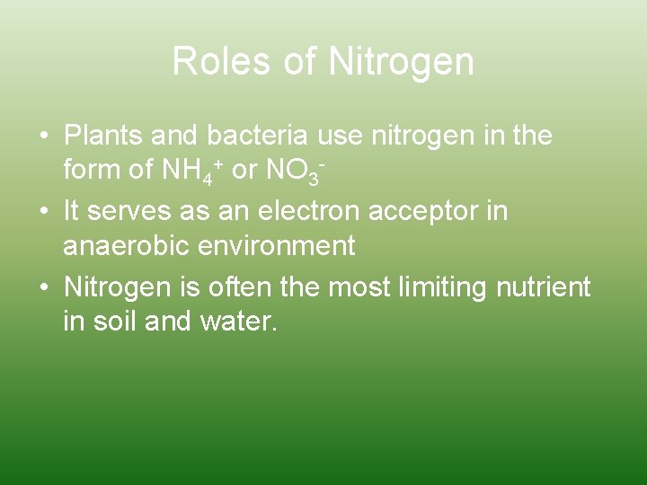 Roles of Nitrogen • Plants and bacteria use nitrogen in the form of NH Roles of Nitrogen • Plants and bacteria use nitrogen in the form of NH
