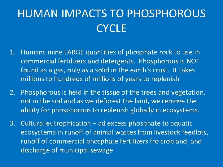 HUMAN IMPACTS TO PHOSPHOROUS CYCLE 1. Humans mine LARGE quantities of phosphate rock to HUMAN IMPACTS TO PHOSPHOROUS CYCLE 1. Humans mine LARGE quantities of phosphate rock to