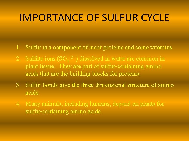 IMPORTANCE OF SULFUR CYCLE 1. Sulfur is a component of most proteins and some IMPORTANCE OF SULFUR CYCLE 1. Sulfur is a component of most proteins and some