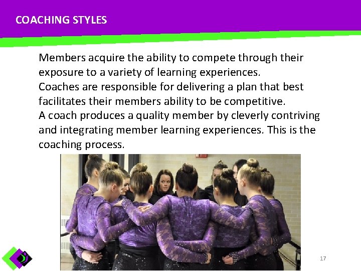 COACHING STYLES Members acquire the ability to compete through their exposure to a variety