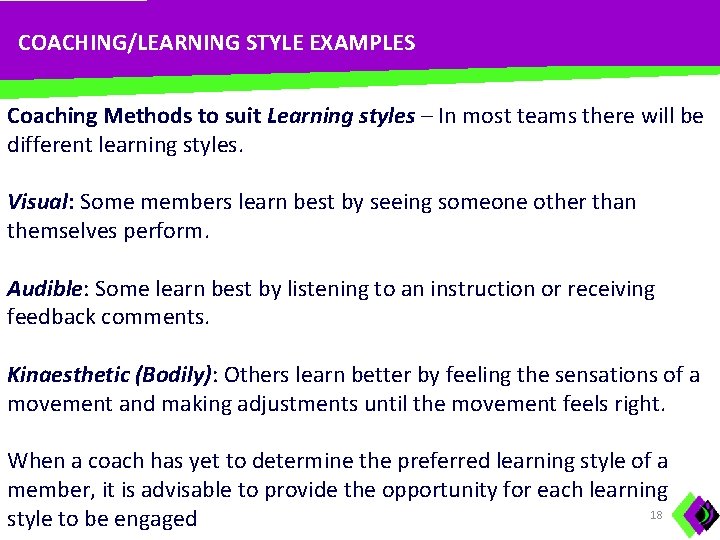 COACHING/LEARNING STYLE EXAMPLES Coaching Methods to suit Learning styles – In most teams there