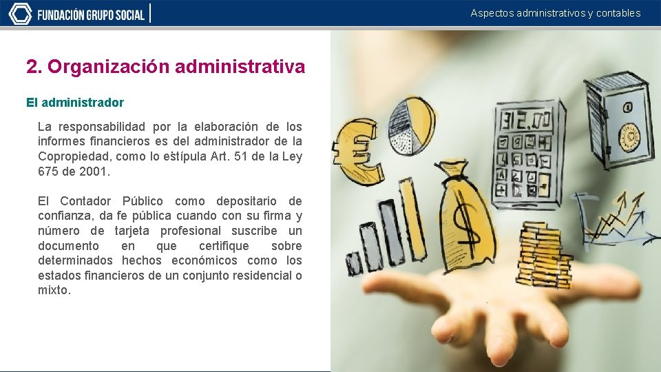Aspectos administrativos y contables 2. Organización administrativa El administrador La responsabilidad por la elaboración
