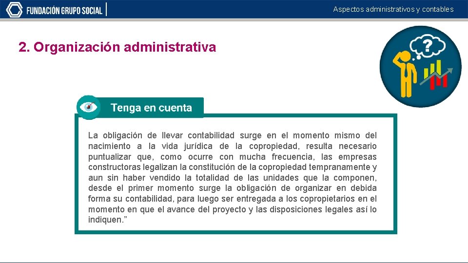 Aspectos administrativos y contables 2. Organización administrativa La obligación de llevar contabilidad surge en