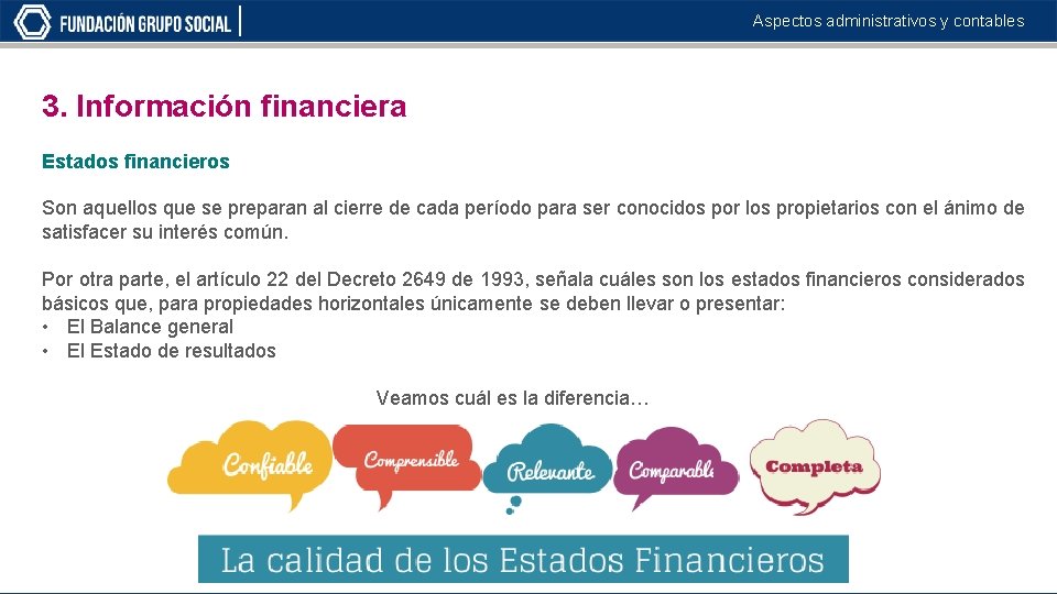 Aspectos administrativos y contables 3. Información financiera Estados financieros Son aquellos que se preparan