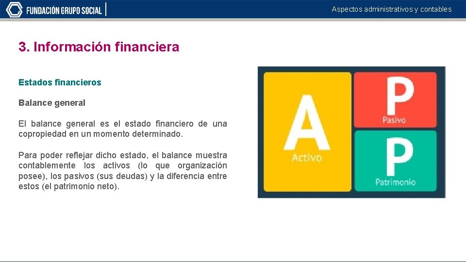 Aspectos administrativos y contables 3. Información financiera Estados financieros Balance general El balance general